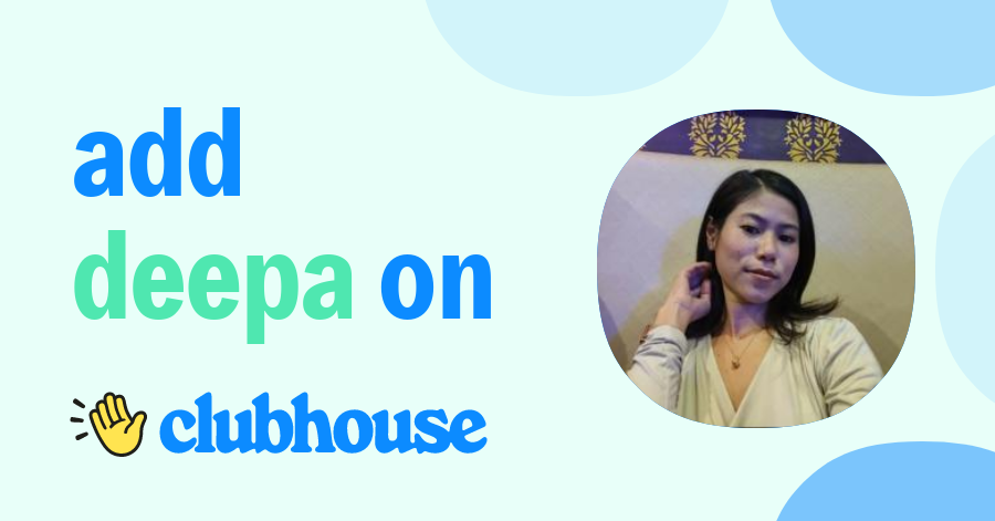 Deepa Rai - Clubhouse