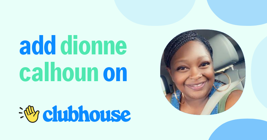 Dionne calhoun - Clubhouse