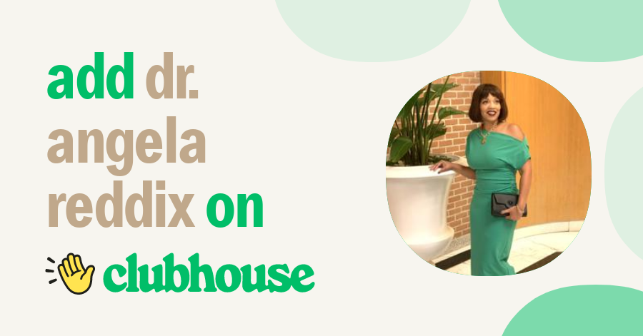 Dr. Angela Reddix - Clubhouse