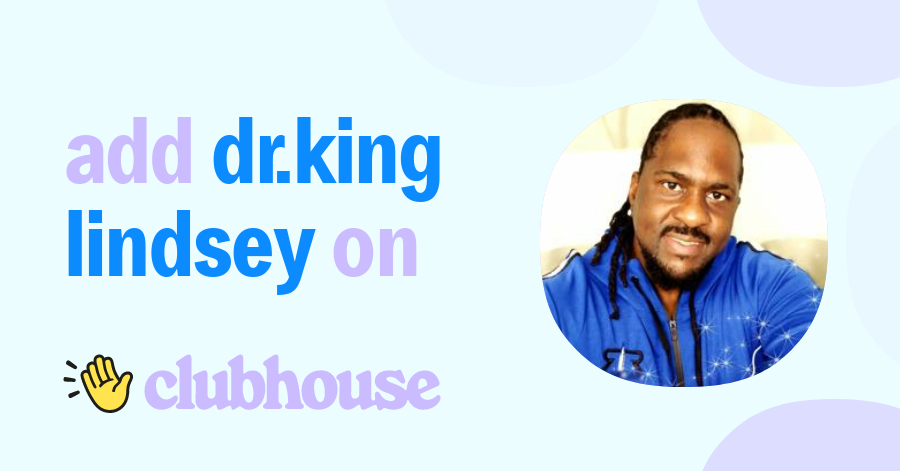 Dr.King Lindsey - Clubhouse