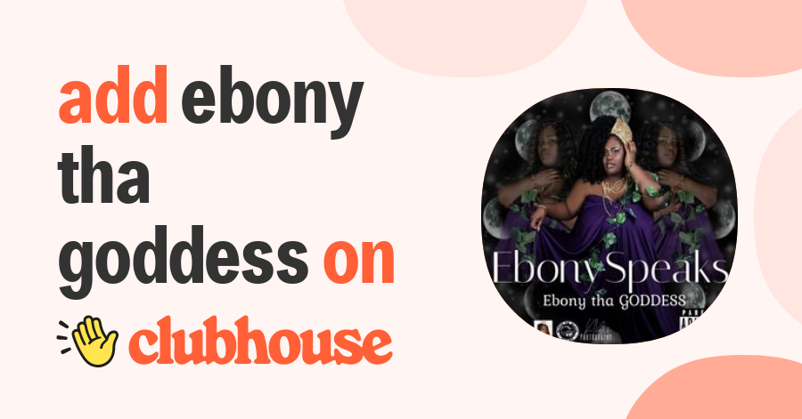 Ebony Tha Goddess Clubhouse