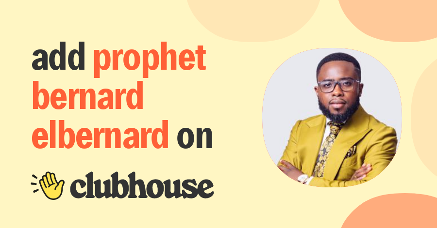 Prophet Bernard Elbernard - Clubhouse