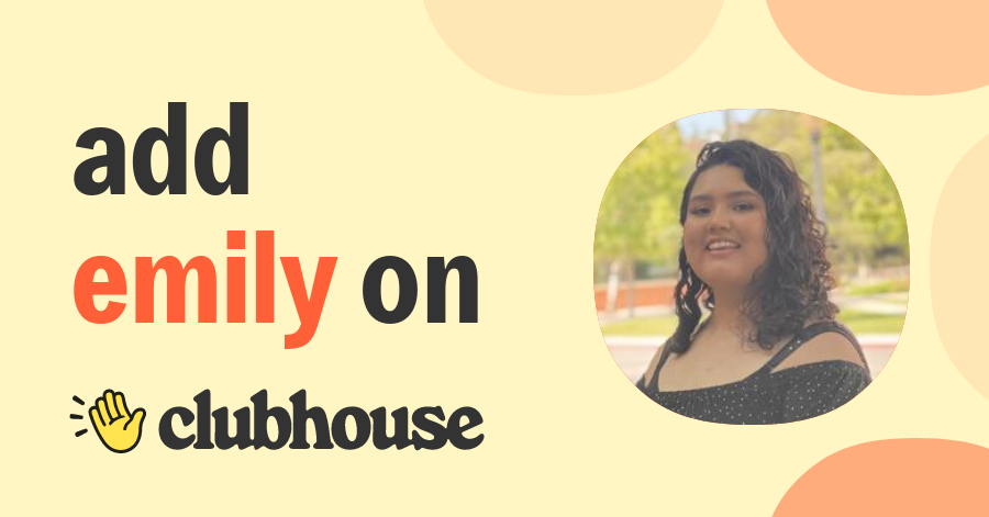 Emily Hernandez - Clubhouse