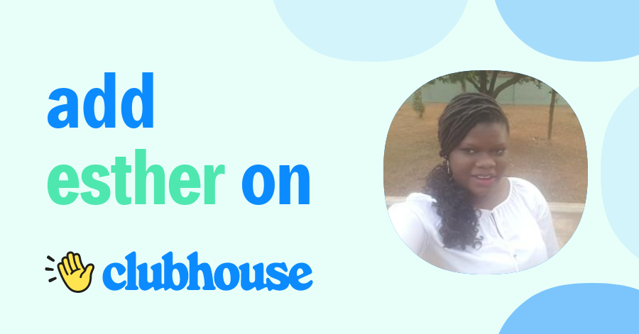 Esther Owusu - Clubhouse