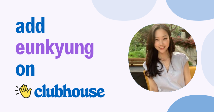 Eunkyung Lee - Clubhouse
