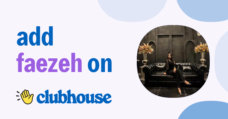 Faezeh - Clubhouse