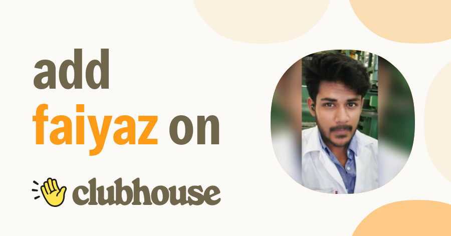 Faiyaz Ahamed - Clubhouse