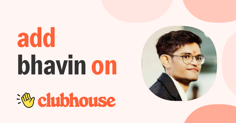 Bhavin Patel - Clubhouse