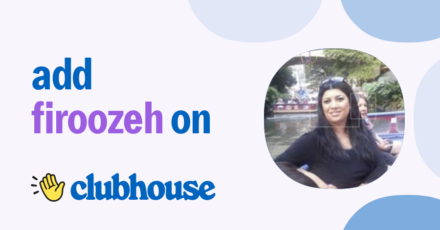 Firoozeh Eftekhar - Clubhouse