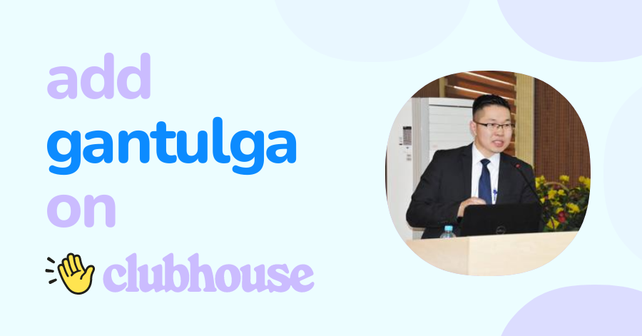 Gantlu Java Gantulga Javzandulam - Clubhouse