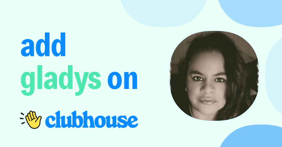 Gladys Santiago-Vazquez - Clubhouse