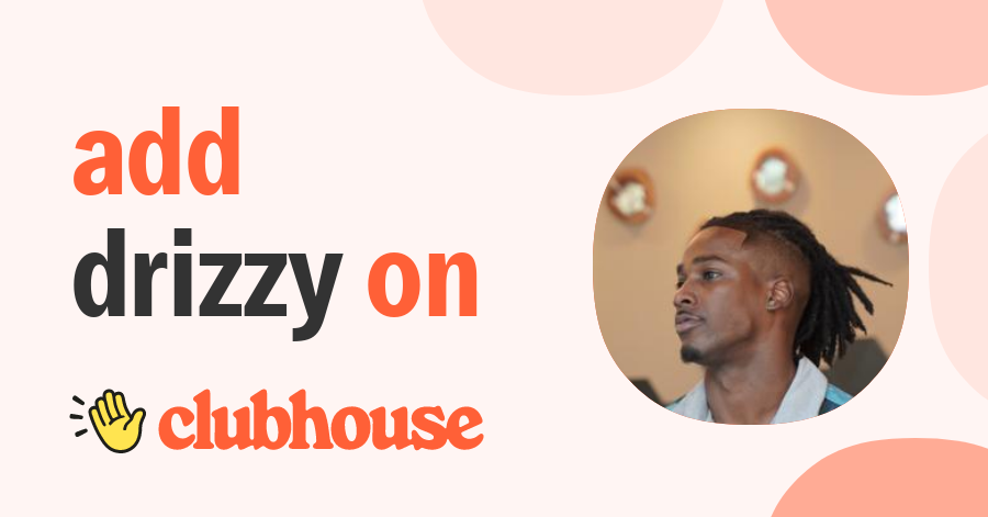 AKA CBFW(Drizzy) - Clubhouse