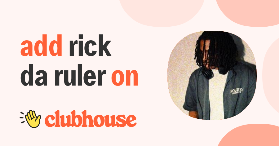 Rick De Ruler Rick da Ruler - Clubhouse