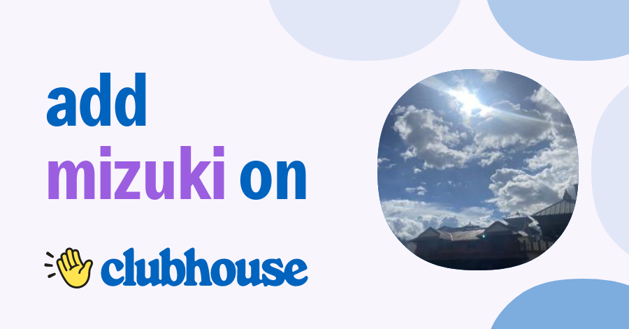 Mizuki Gg♡ - Clubhouse