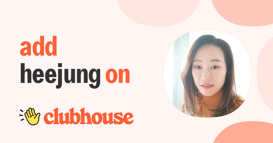 Heejung Yoo - Clubhouse