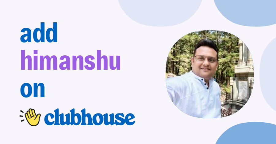 Himanshu Bajaj - Clubhouse