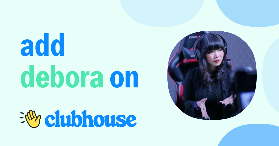 Debora Chen - Clubhouse