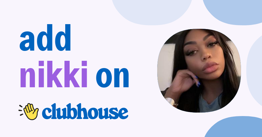 Nikki B. - Clubhouse