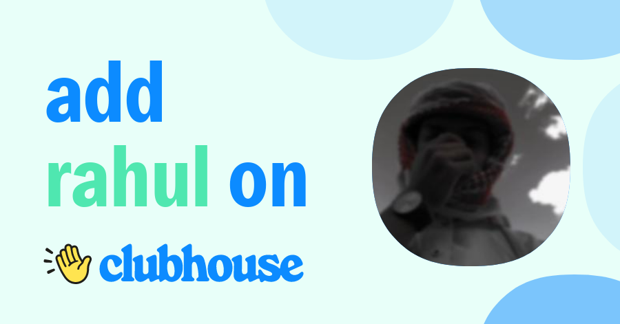 Rahul ∞♪ - Clubhouse