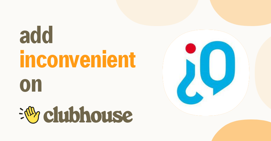 Inconvenient Questions - Clubhouse