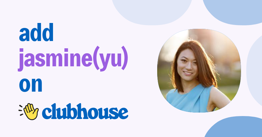 Jasmine(Yu) Zhang - Clubhouse