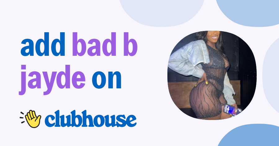 Bad B Jayde - Clubhouse