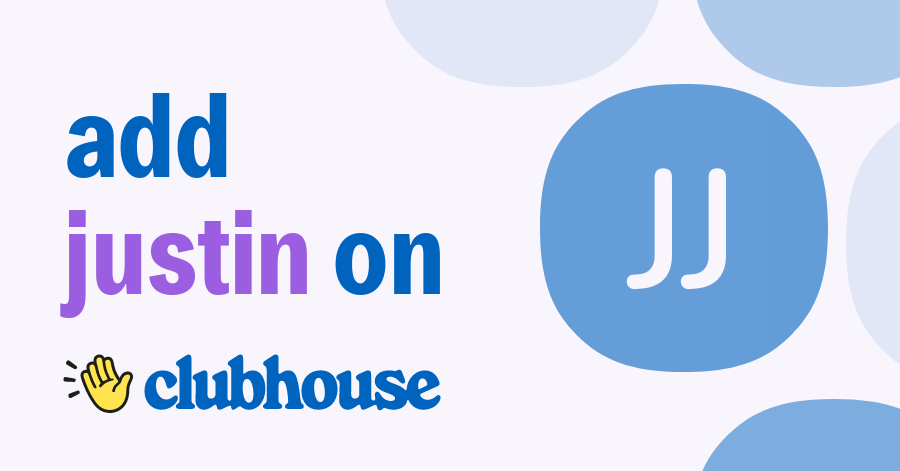 justin Justin - Clubhouse