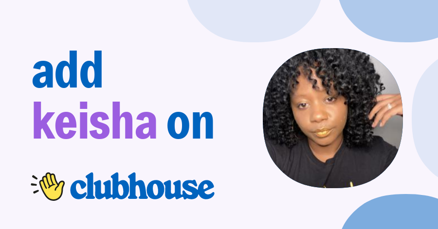 Keisha Freeman - Clubhouse