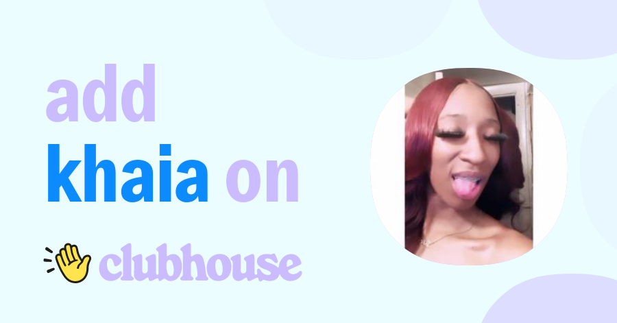 khaia carter - Clubhouse