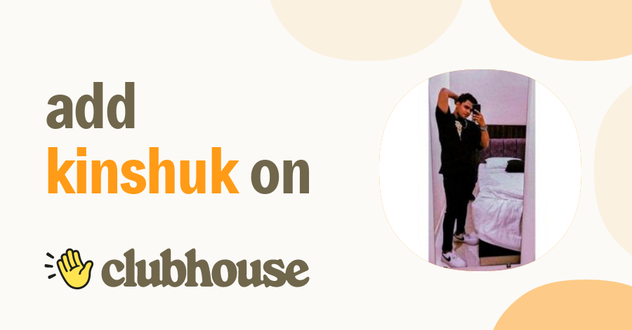 kinshuk Vyas - Clubhouse