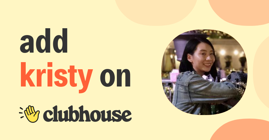 Kristy Chan - Clubhouse