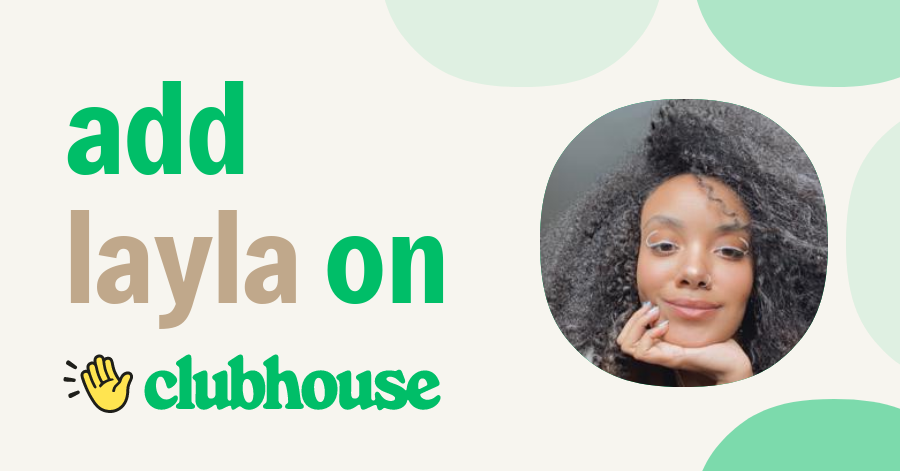 Layla Mustafa - Clubhouse