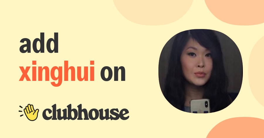 Xinghui Yin - Clubhouse