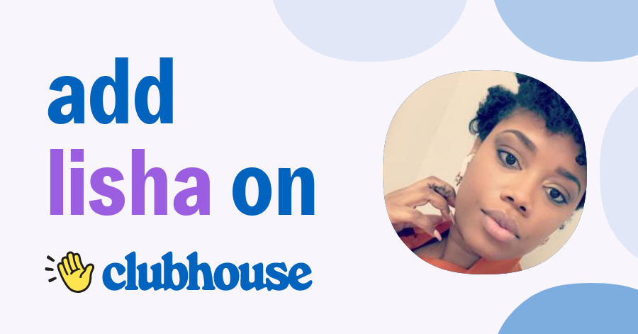 Lisha B. - Clubhouse