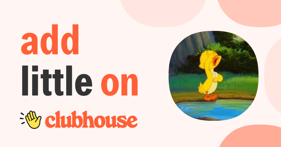 Little Quacker - Clubhouse