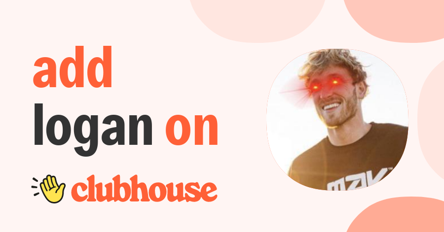 Logan Paul - Clubhouse