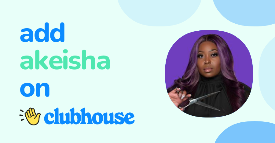Akeisha Tircuit - Clubhouse