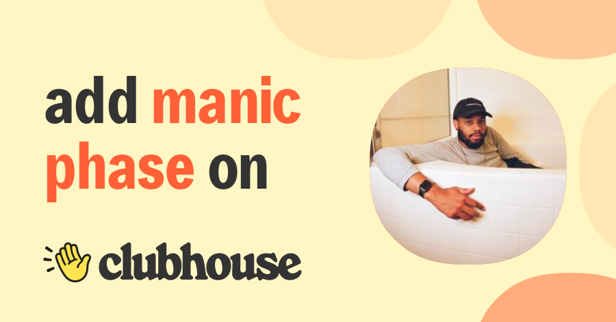 manic phase - Clubhouse