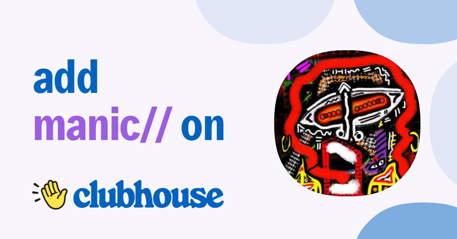 MaNiC// - Clubhouse