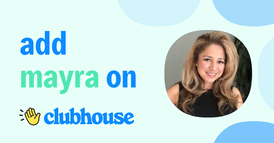 Mayra Ceja - Clubhouse