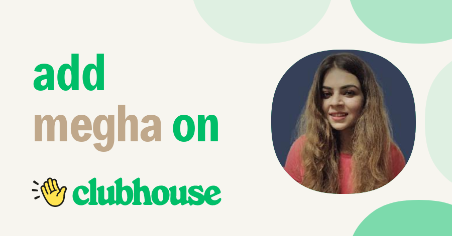 Megha Gulati - Clubhouse