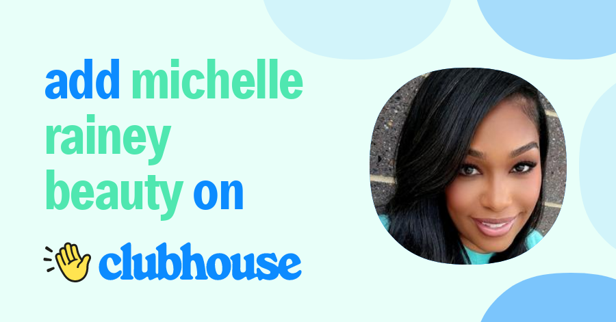Michelle Raney Michelle Rainey Beauty - Clubhouse