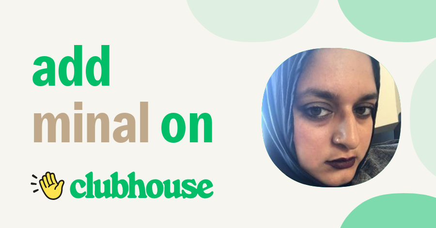 Minal Hasan 👊🏽 - Clubhouse