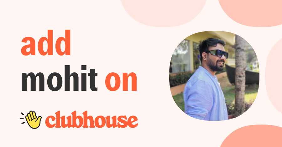 Mohit Sahu - Clubhouse