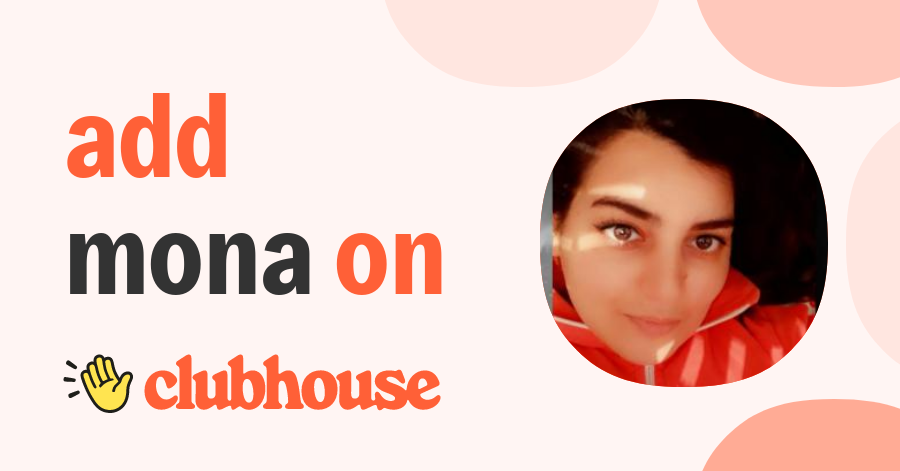 Mona Asadi - Clubhouse