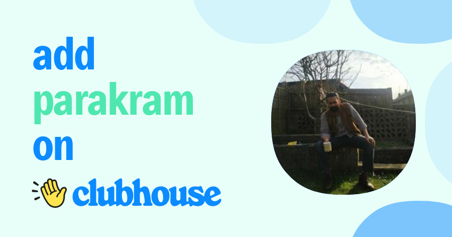 Parakram Kakkar - Clubhouse