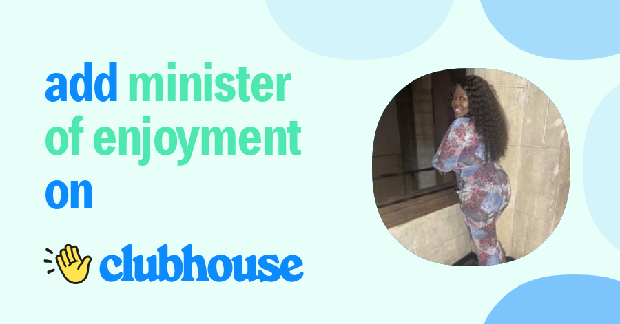 Minister of Enjoyment - Clubhouse