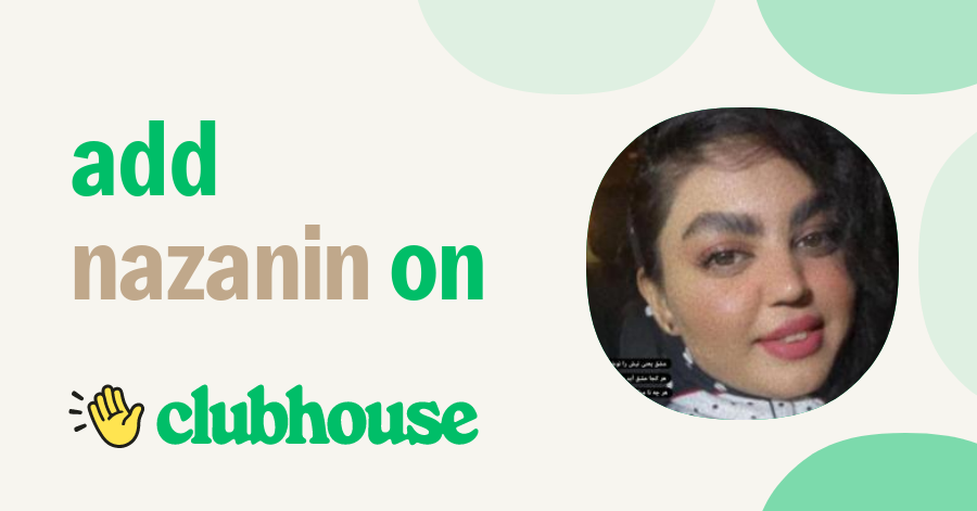 Nazanin B - Clubhouse