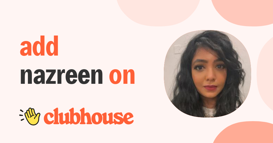 Nazreen Nazeer - Clubhouse