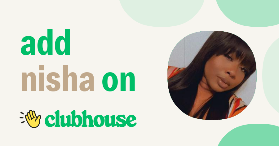 Nisha Nisha - Clubhouse